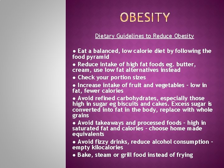 Dietary Guidelines to Reduce Obesity ● Eat a balanced, low calorie diet by following