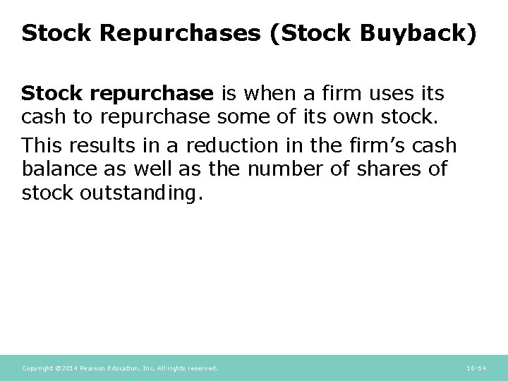 Stock Repurchases (Stock Buyback) Stock repurchase is when a firm uses its cash to