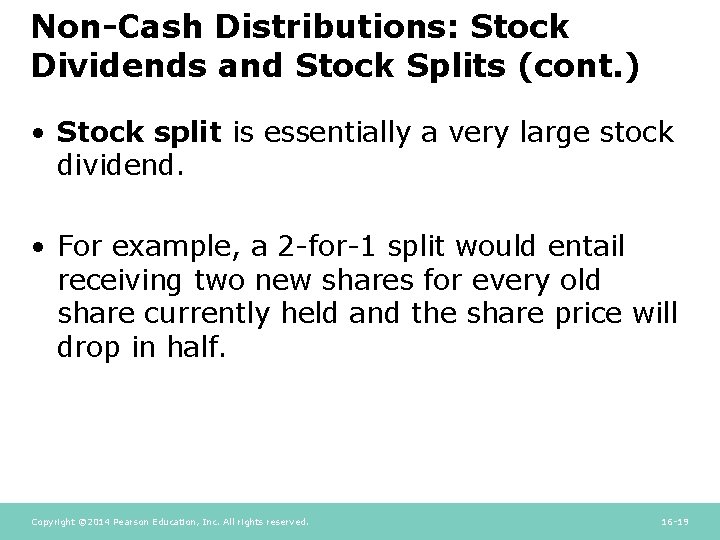 Non-Cash Distributions: Stock Dividends and Stock Splits (cont. ) • Stock split is essentially