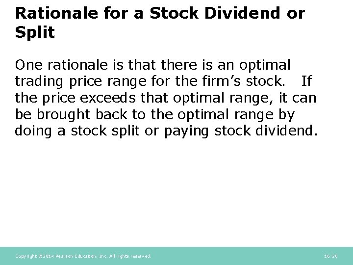 Rationale for a Stock Dividend or Split One rationale is that there is an