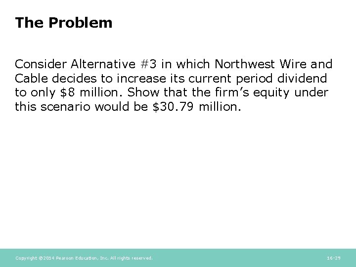The Problem Consider Alternative #3 in which Northwest Wire and Cable decides to increase