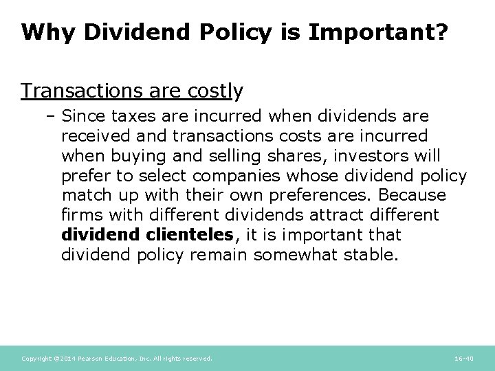 Why Dividend Policy is Important? Transactions are costly – Since taxes are incurred when