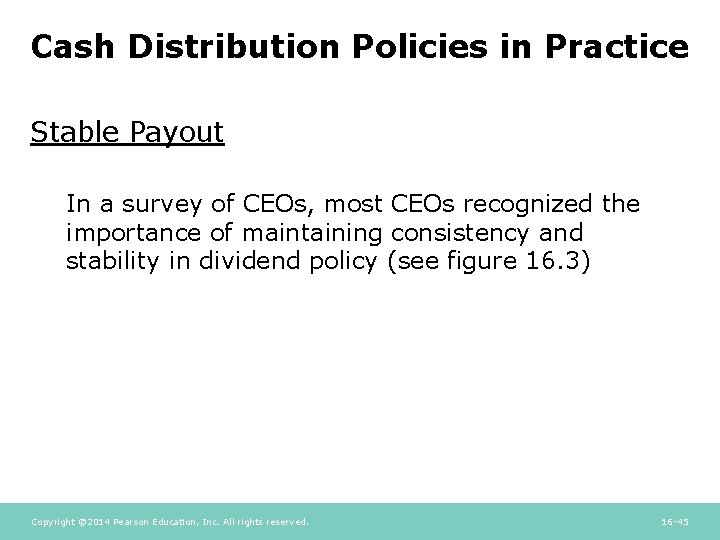Cash Distribution Policies in Practice Stable Payout In a survey of CEOs, most CEOs