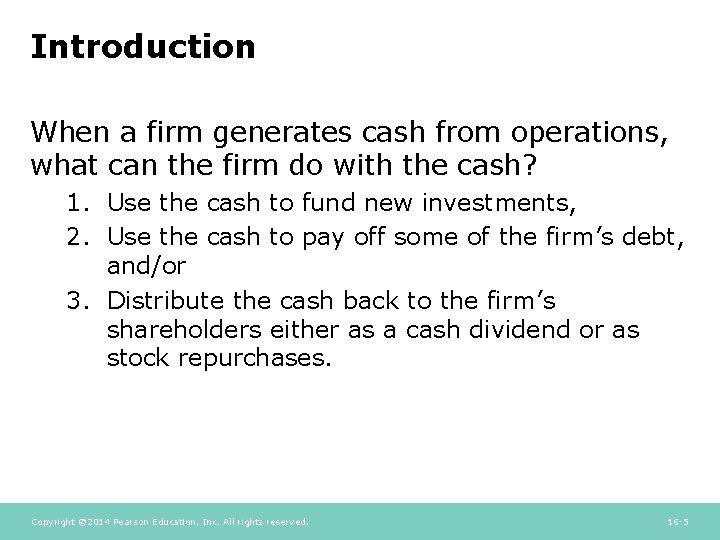 Introduction When a firm generates cash from operations, what can the firm do with