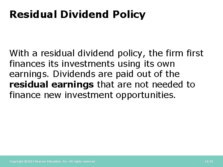 Residual Dividend Policy With a residual dividend policy, the firm first finances its investments