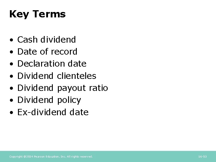 Key Terms • • Cash dividend Date of record Declaration date Dividend clienteles Dividend