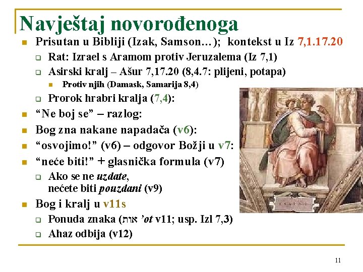 Navještaj novorođenoga n Prisutan u Bibliji (Izak, Samson…); kontekst u Iz 7, 1. 17.