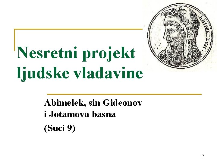 Nesretni projekt ljudske vladavine Abimelek, sin Gideonov i Jotamova basna (Suci 9) 2 