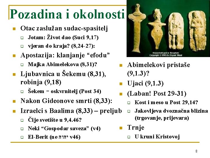 Pozadina i okolnosti n Otac zaslužan sudac-spasitelj q q n Apostazija: klanjanje “efodu” Majka