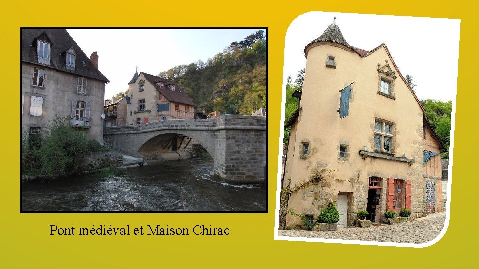 Pont médiéval et Maison Chirac 