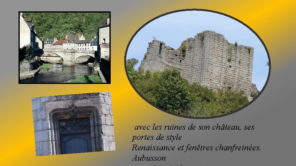 avec les ruines de son château, ses portes de style Renaissance et fenêtres chanfreinées.