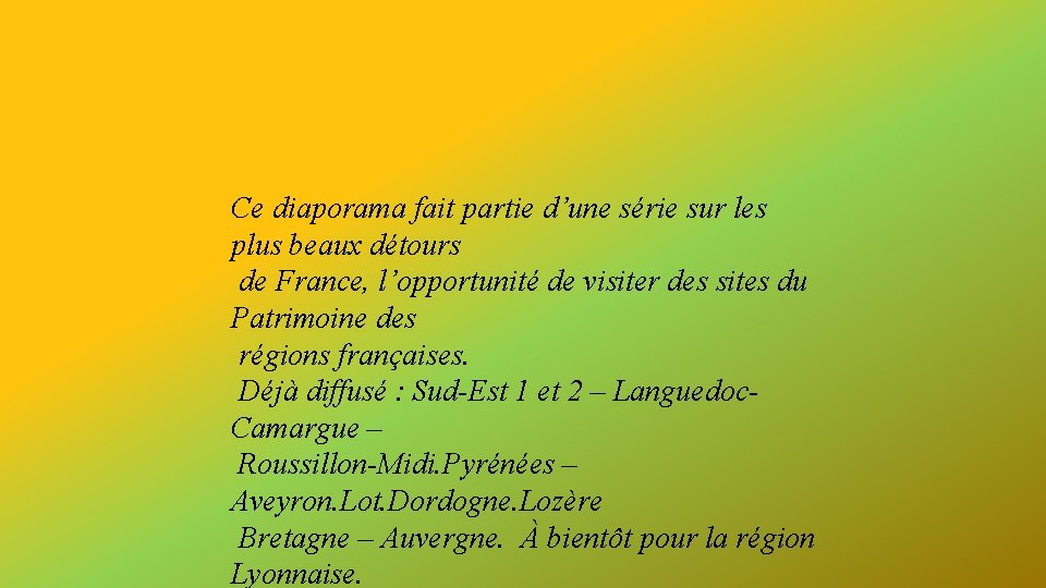 Ce diaporama fait partie d’une série sur les plus beaux détours de France, l’opportunité