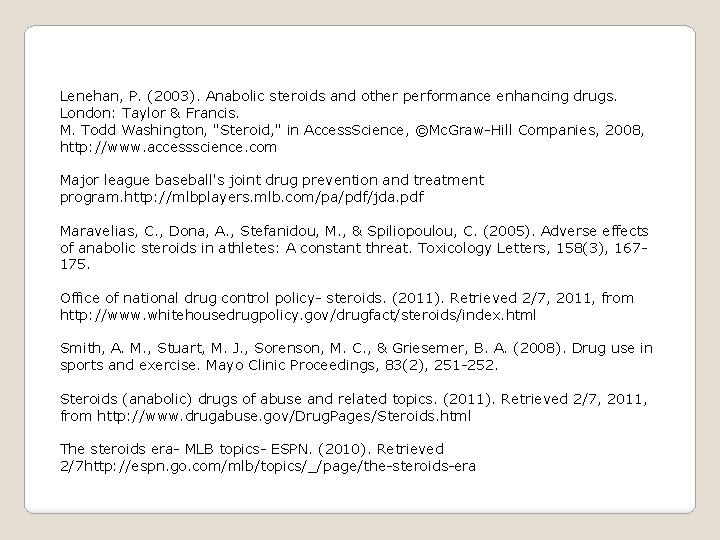 Lenehan, P. (2003). Anabolic steroids and other performance enhancing drugs. London: Taylor & Francis.
