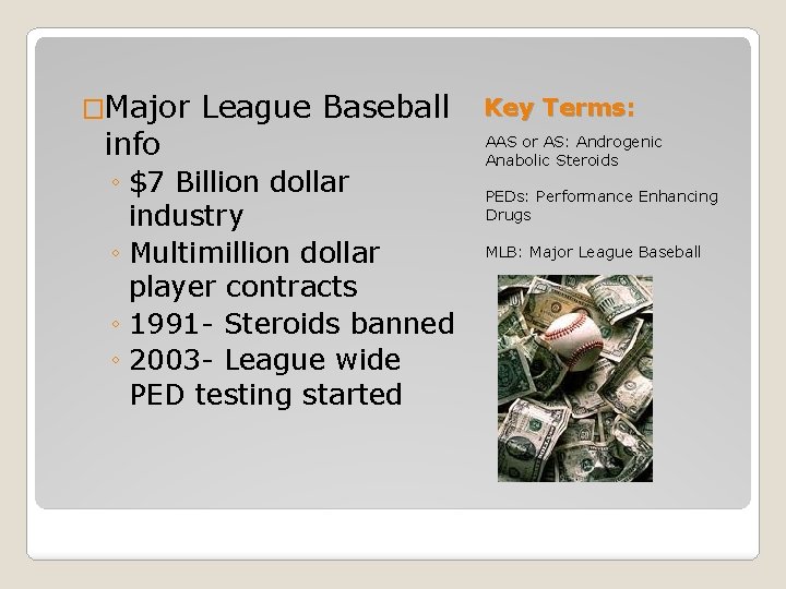 �Major info League Baseball ◦ $7 Billion dollar industry ◦ Multimillion dollar player contracts