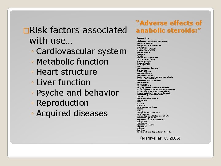 �Risk factors associated with use… ◦ Cardiovascular system ◦ Metabolic function ◦ Heart structure