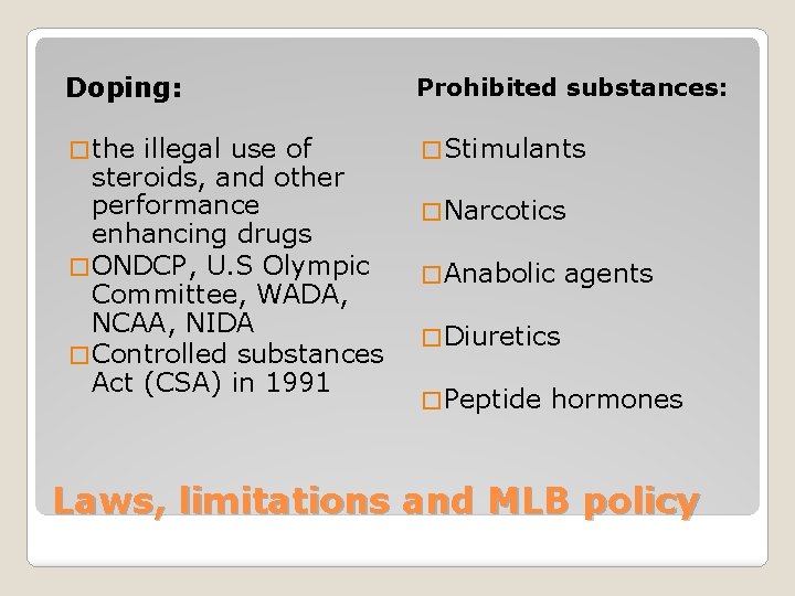 Doping: Prohibited substances: � the � Stimulants illegal use of steroids, and other performance