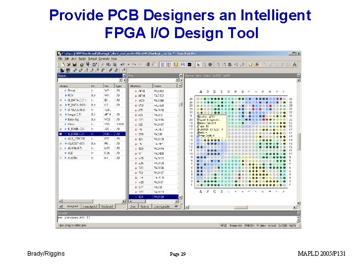 Provide PCB Designers an Intelligent FPGA I/O Design Tool Brady/Riggins Page 29 MAPLD 2005/P