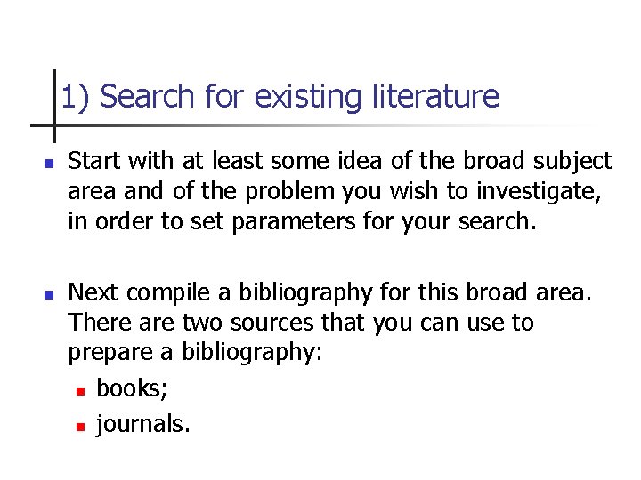1) Search for existing literature n n Start with at least some idea of
