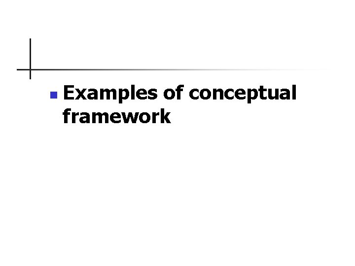 n Examples of conceptual framework 