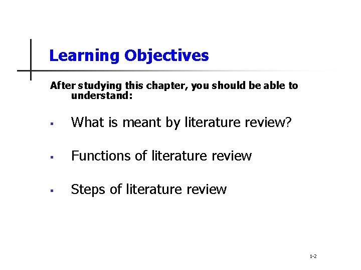 Learning Objectives After studying this chapter, you should be able to understand: § What