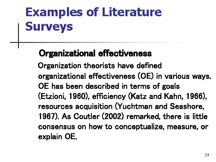 Examples of Literature Surveys Organizational effectiveness Organization theorists have defined organizational effectiveness (OE) in