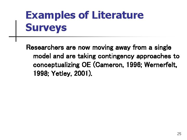 Examples of Literature Surveys Researchers are now moving away from a single model and