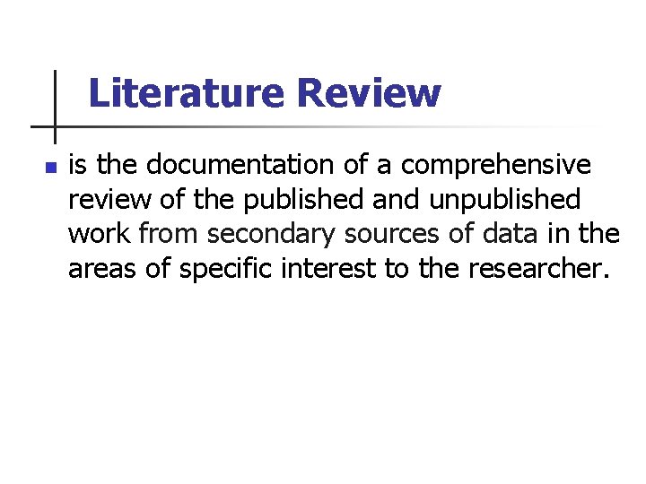 Literature Review n is the documentation of a comprehensive review of the published and