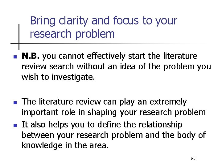 Bring clarity and focus to your research problem n n n N. B. you