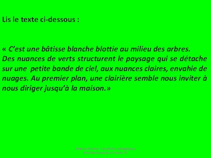 Lis le texte ci-dessous : « C’est une bâtisse blanche blottie au milieu des