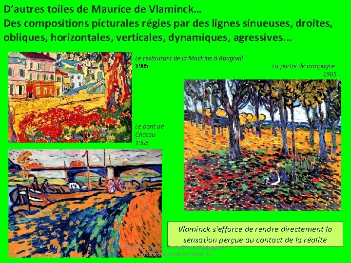 D’autres toiles de Maurice de Vlaminck… Des compositions picturales régies par des lignes sinueuses,
