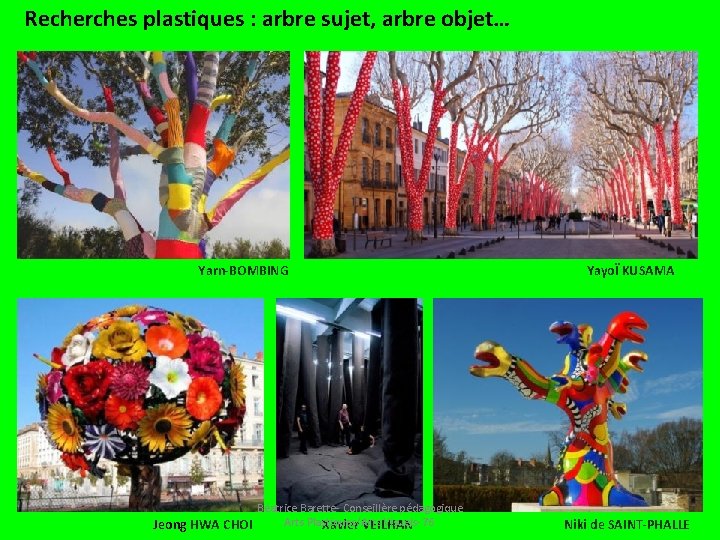 Recherches plastiques : arbre sujet, arbre objet… Yarn-BOMBING Béatrice Barette- Conseillère pédagogique Arts Plastiques/Arts