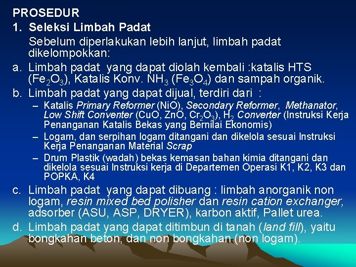 PROSEDUR 1. Seleksi Limbah Padat Sebelum diperlakukan lebih lanjut, limbah padat dikelompokkan: a. Limbah