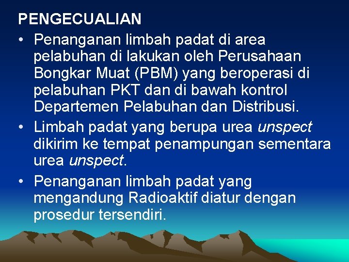 PENGECUALIAN • Penanganan limbah padat di area pelabuhan di lakukan oleh Perusahaan Bongkar Muat