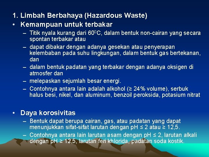 1. Limbah Berbahaya (Hazardous Waste) • Kemampuan untuk terbakar – Titik nyala kurang dari 1. Limbah Berbahaya (Hazardous Waste) • Kemampuan untuk terbakar – Titik nyala kurang dari