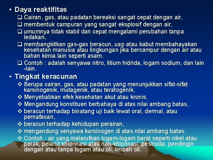  • Daya reaktifitas q Cairan, gas, atau padatan bereaksi sangat cepat dengan air,