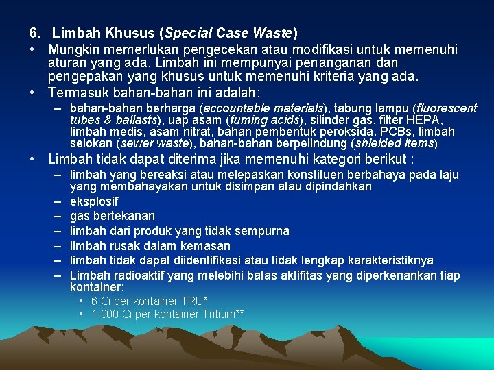 6. Limbah Khusus (Special Case Waste) • Mungkin memerlukan pengecekan atau modifikasi untuk memenuhi