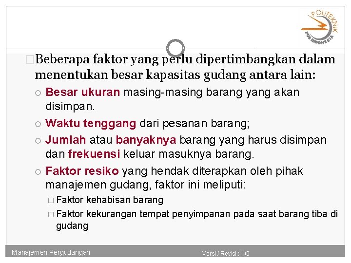 �Beberapa faktor yang perlu dipertimbangkan dalam menentukan besar kapasitas gudang antara lain: Besar ukuran