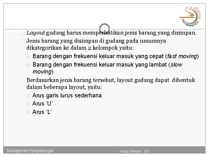 � Layout gudang harus memperhatikan jenis barang yang disimpan. � Jenis barang yang disimpan
