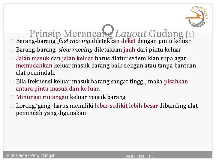 Prinsip Merancang Layout Gudang [1] � Barang-barang fast moving diletakkan dekat dengan pintu keluar