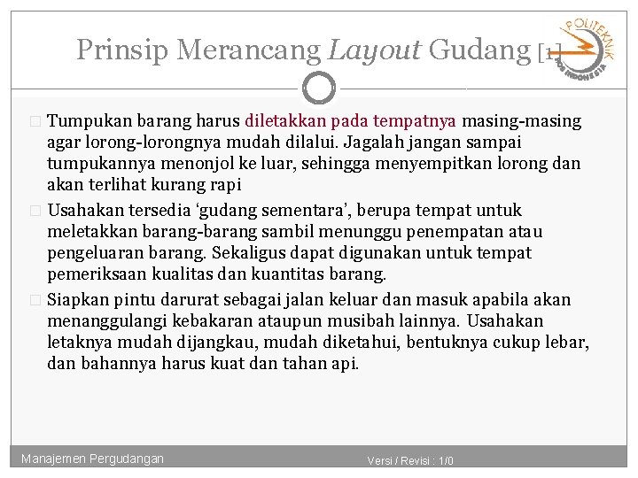Prinsip Merancang Layout Gudang [1] � Tumpukan barang harus diletakkan pada tempatnya masing-masing agar