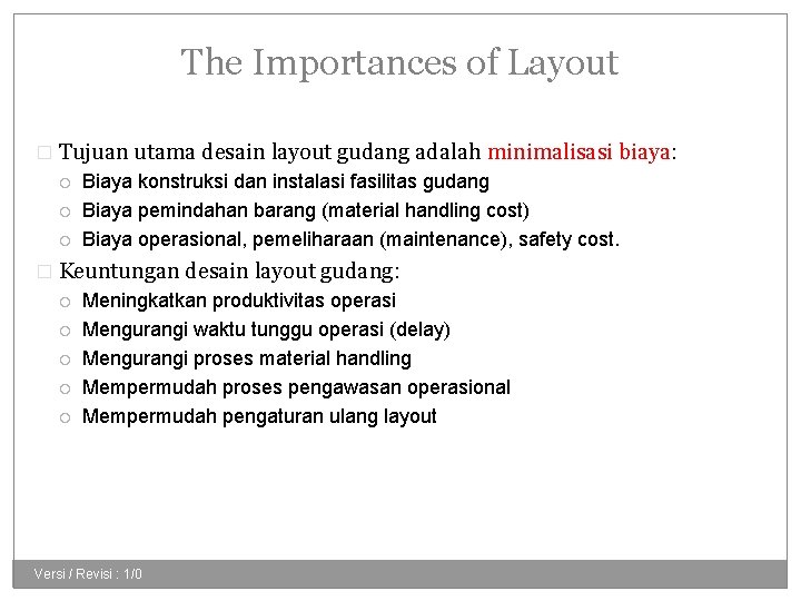 The Importances of Layout � Tujuan utama desain layout gudang adalah minimalisasi biaya: Biaya