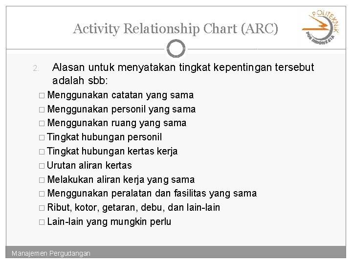 Activity Relationship Chart (ARC) 2. Alasan untuk menyatakan tingkat kepentingan tersebut adalah sbb: �