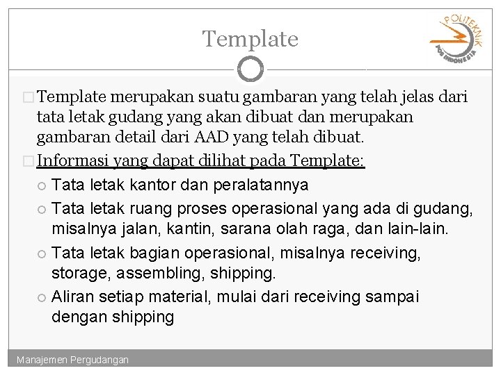 Template � Template merupakan suatu gambaran yang telah jelas dari tata letak gudang yang