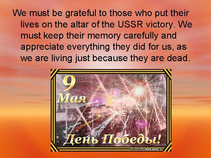 We must be grateful to those who put their lives on the altar of