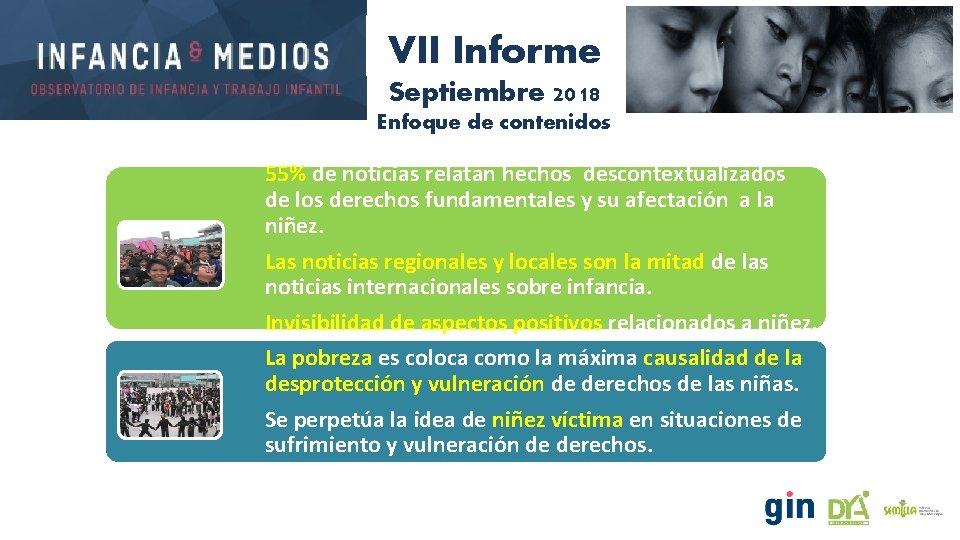 VII Informe Septiembre 2018 Enfoque de contenidos 55% de noticias relatan hechos descontextualizados de