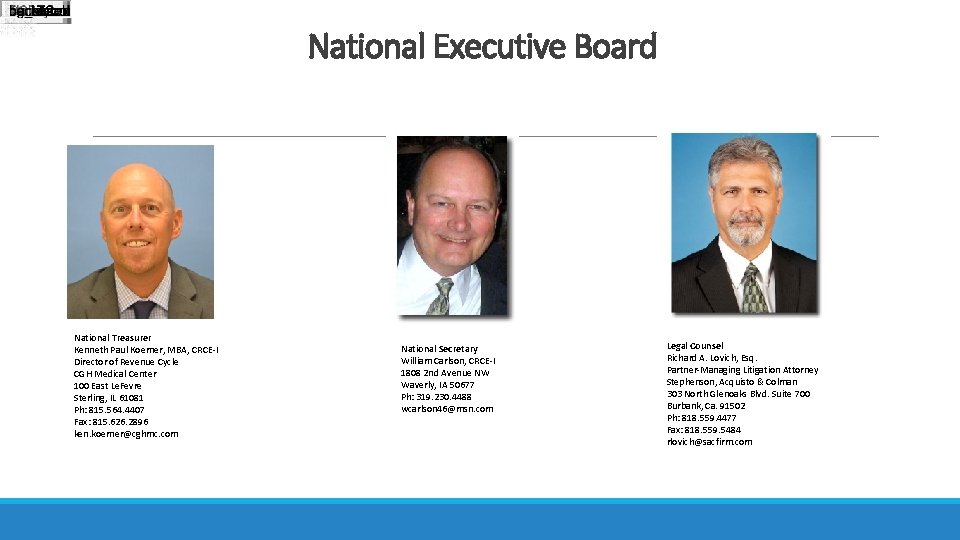 National Executive Board National Treasurer Kenneth Paul Koerner, MBA, CRCE-I Director of Revenue Cycle