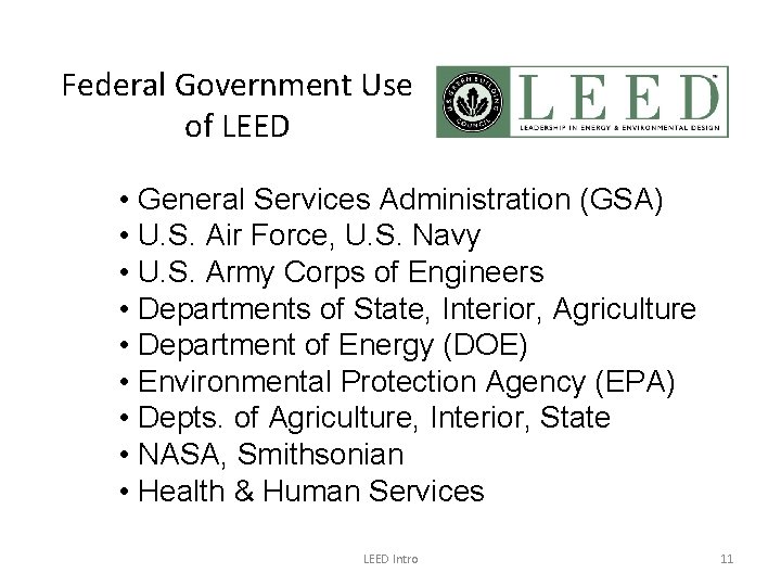 Federal Government Use of LEED • General Services Administration (GSA) • U. S. Air