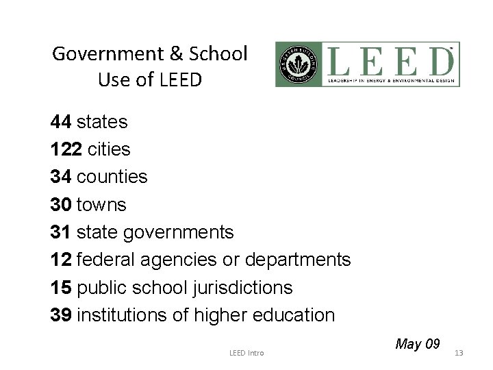 Government & School Use of LEED 44 states 122 cities 34 counties 30 towns