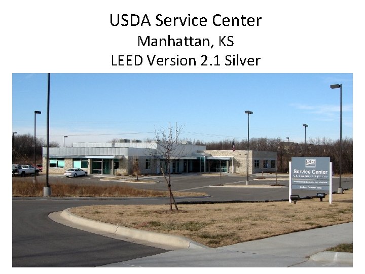 USDA Service Center Manhattan, KS LEED Version 2. 1 Silver LEED Intro 14 