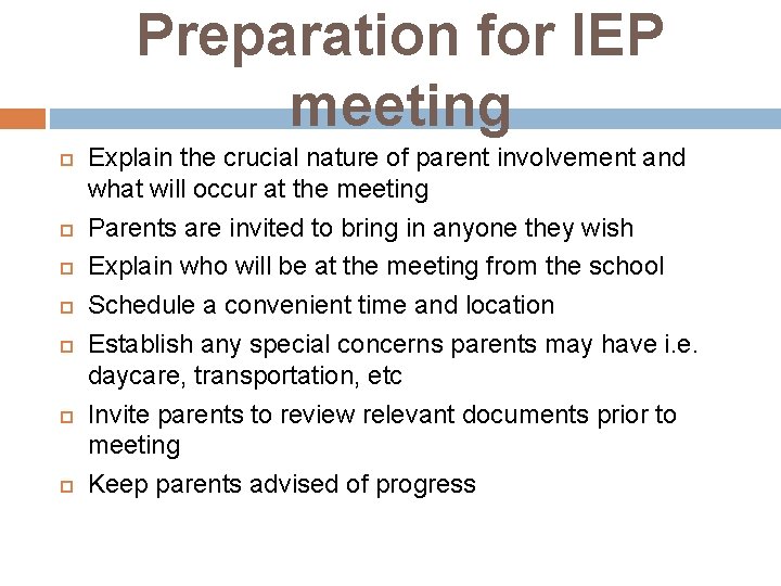 Preparation for IEP meeting Explain the crucial nature of parent involvement and what will